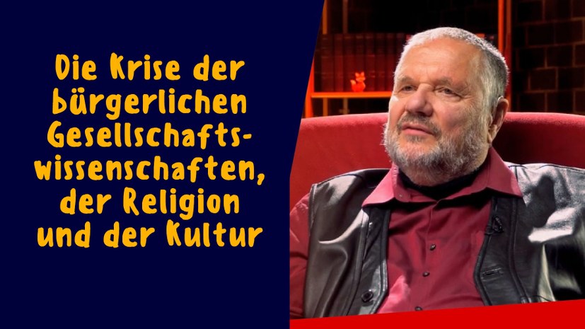 Die Krise der bürgerlichen Gesellschaftswissenschaften, der Religion und der Kultur