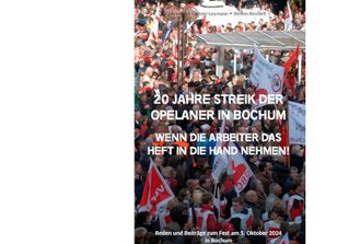 "20 Jahre Streik der Opelaner in Bochum - Wenn die Arbeiter das Heft in die Hand nehmen!"