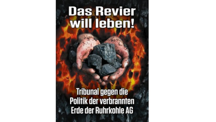 „Das Revier will leben! Ein Tribunal gegen die Politik der verbrannten Erde der Ruhrkohle AG“