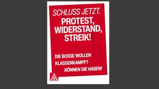 Schluss jetzt. Protest, Widerstand, Streik! Die Bosse wollen Klassenkampf? Können sie haben!