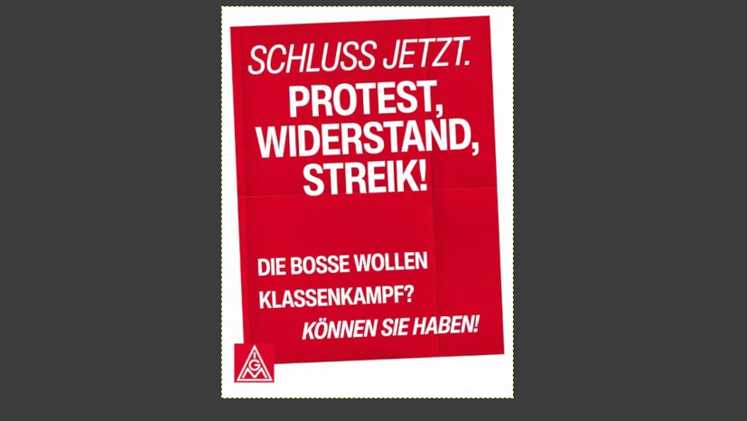 Schluss jetzt. Protest, Widerstand, Streik! Die Bosse wollen Klassenkampf? Können sie haben!