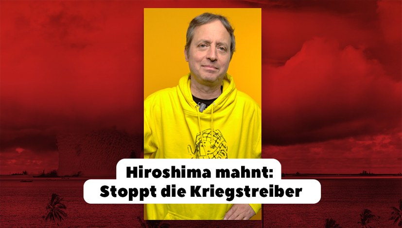 Hiroshima mahnt: Stoppt die Kriegstreiber