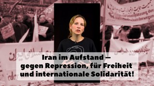 Iran im Aufstand – gegen Repression, für Freiheit und internationale Solidarität!
