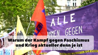 Warum der Kampf gegen Faschismus und Krieg aktueller denn je ist