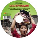 Katastrophenalarm! Was tun gegen die mutwillige Zerstörung der Einheit von Mensch und Natur? - CD