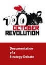100 October Revolution - Documentation of a Strategy Debate 