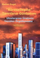 “Küreselleşme” Tanrılarının Günbatımı – Uluslararası Üretimin Yeniden Örgütlenmesi