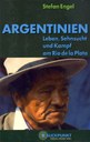 Argentinien - Leben, Sehnsucht und Kampf am Rio de la Plata