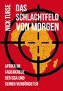 Das Schlachtfeld von Morgen - Afrika im Fadenkreuz der USA und seiner Verbündeten