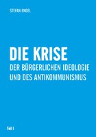 Die Krise der bürgerlichen Ideologie und des Antikommunismus