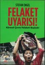 Felaket Uyarısı! Küresel Çevre Felaketi Başladı!