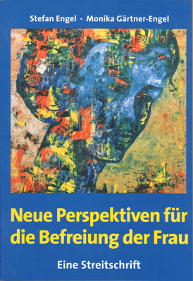 Neue Perspektiven für die Befreiung der Frau - Eine Streitschrift 