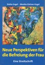 Neue Perspektiven für die Befreiung der Frau - Eine Streitschrift 
