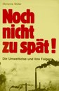 Noch nicht zu spät. Die Umweltkrise und ihre Folgen