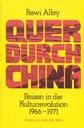 Quer durch China – Reisen in die Kulturrevolution 1966 - 1971