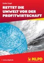 Rettet die Umwelt vor der Profitwirtschaft