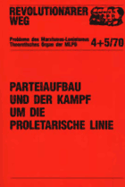 Revolutionärer Weg 4-5 - Parteiaufbau und der Kampf um die proletarische Linie