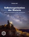 Selbstorganisation der Materie - Dialektische Entwicklungstheorie von Mikro- und Makrokosmos