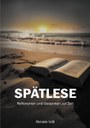 Spätlese: Reflexionen und Gedanken zur Zeit