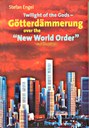 Twilight of the Gods - Götterdämmerung over the "New World Order"