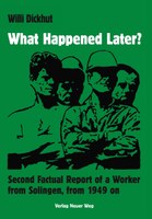 Willi Dickhut, What Happened Later? - Second Factual Report of a Worker from Solingen, from 1949 on