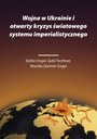 Wojna w Ukrainie i otwarty kryzys światowego systemu imperialistycznego